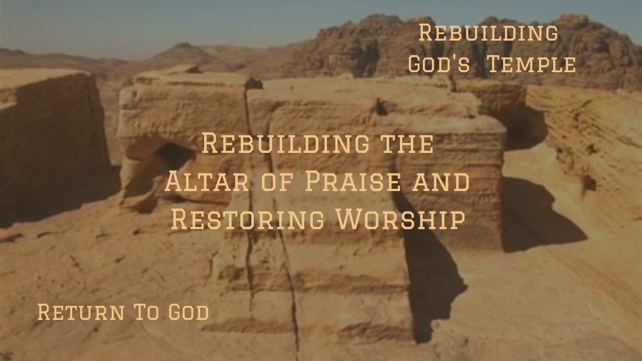 Rebuilding the Altar of Praise