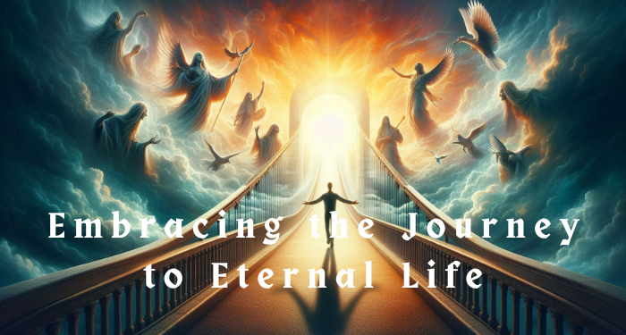 Embracing the Journey to Eternal Life